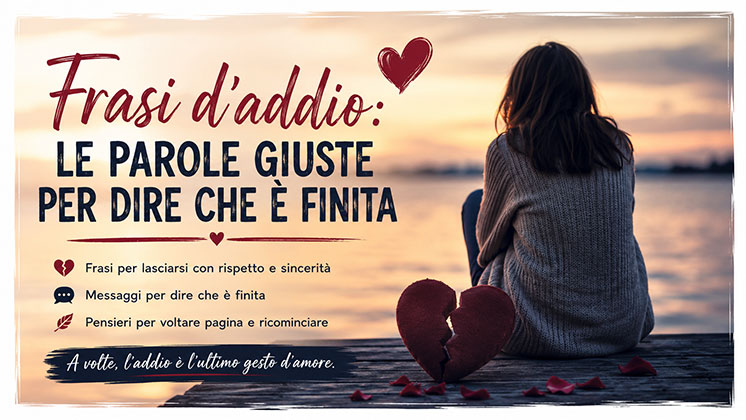 Frasi d'addio: le parole giuste per dire che è finita