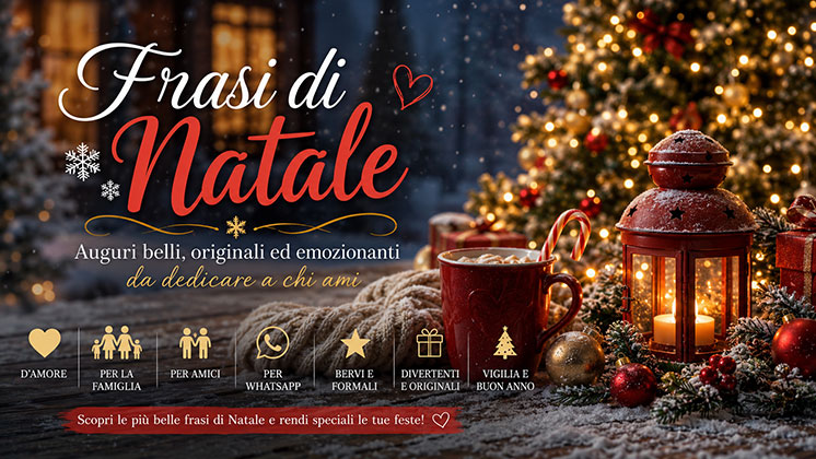 Frasi di Natale: Auguri belli, originali ed emozionanti da dedicare